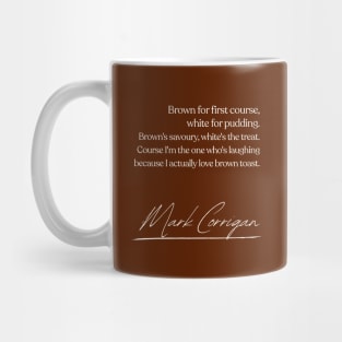 Brown Toast / Mark Corrigan Peep Show Quote Mug